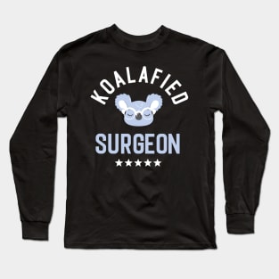 Koalafied Surgeon - Funny Gift Idea for Surgeons Long Sleeve T-Shirt